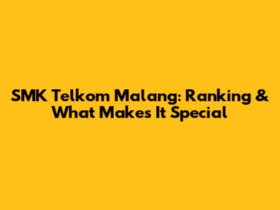 SMK Telkom Malang: Ranking & What Makes It Special