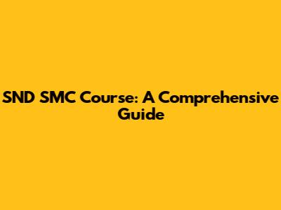 SND SMC Course: A Comprehensive Guide