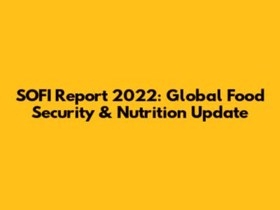 SOFI Report 2022: Global Food Security & Nutrition Update