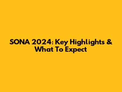 SONA 2024: Key Highlights & What To Expect