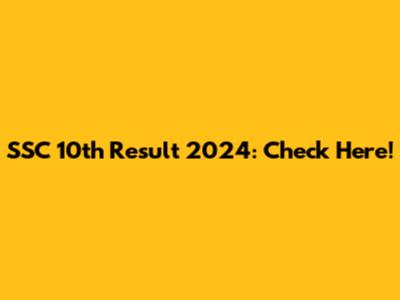 SSC 10th Result 2024: Check Here!