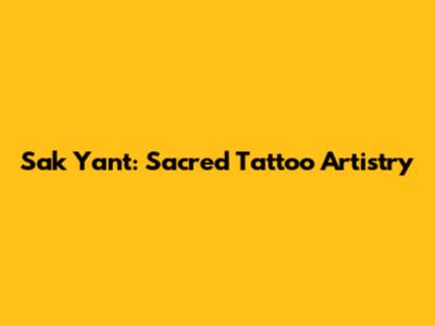 Sak Yant: Sacred Tattoo Artistry