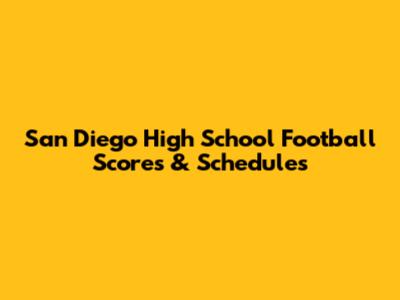 San Diego High School Football Scores & Schedules