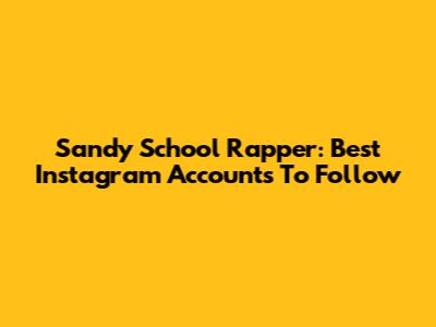 Sandy School Rapper: Best Instagram Accounts To Follow