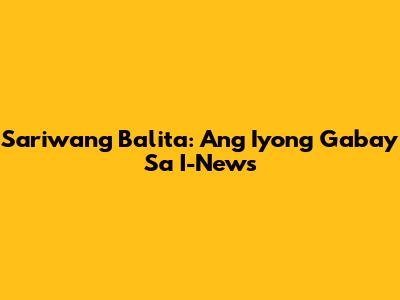 Sariwang Balita: Ang Iyong Gabay Sa I-News