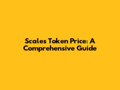 Scales Token Price: A Comprehensive Guide