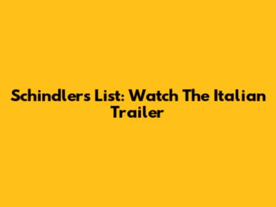 Schindler's List: Watch The Italian Trailer