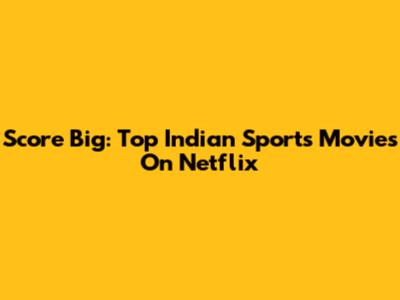 Score Big: Top Indian Sports Movies On Netflix