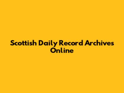Scottish Daily Record Archives Online