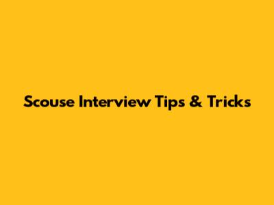 Scouse Interview Tips & Tricks