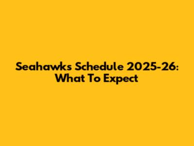 Seahawks Schedule 2025-26: What To Expect