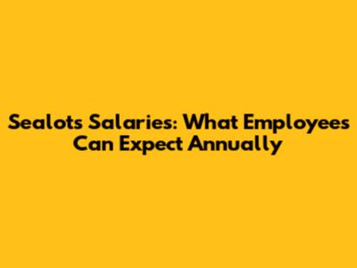 Sealots Salaries: What Employees Can Expect Annually