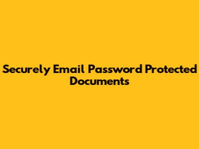 Securely Email Password Protected Documents