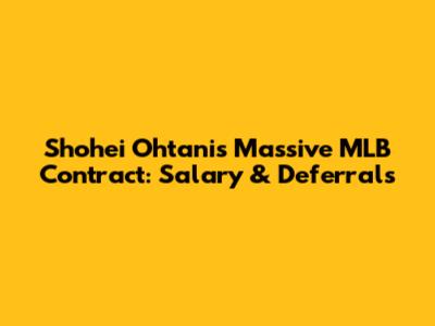 Shohei Ohtani's Massive MLB Contract: Salary & Deferrals