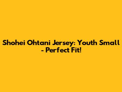 Shohei Ohtani Jersey: Youth Small - Perfect Fit!
