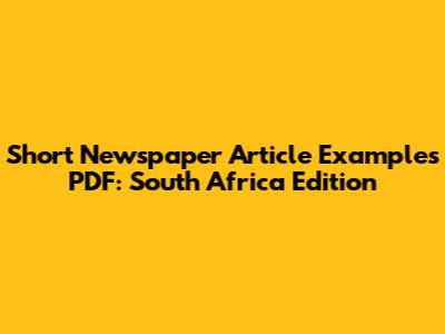 Short Newspaper Article Examples PDF: South Africa Edition