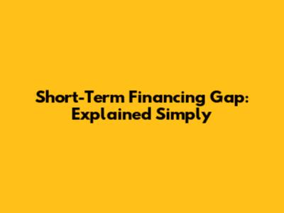 Short-Term Financing Gap: Explained Simply