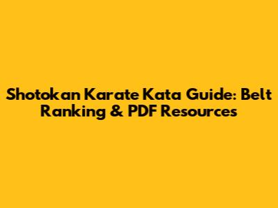 Shotokan Karate Kata Guide: Belt Ranking & PDF Resources