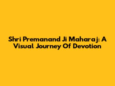 Shri Premanand Ji Maharaj: A Visual Journey Of Devotion