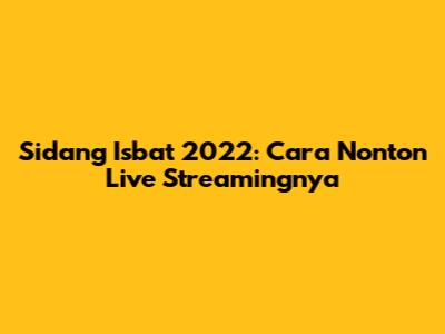 Sidang Isbat 2022: Cara Nonton Live Streamingnya