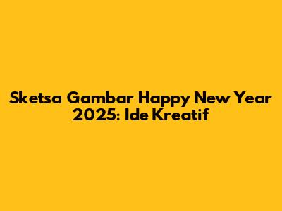 Sketsa Gambar Happy New Year 2025: Ide Kreatif