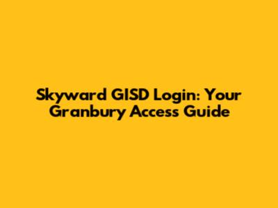 Skyward GISD Login: Your Granbury Access Guide
