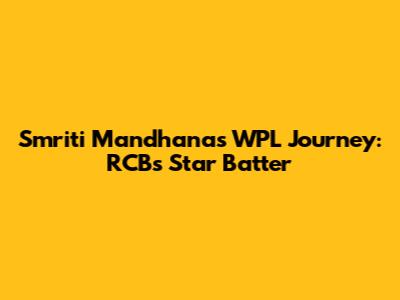 Smriti Mandhana's WPL Journey: RCB's Star Batter
