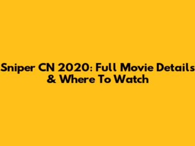 Sniper CN 2020: Full Movie Details & Where To Watch