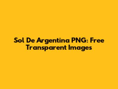 Sol De Argentina PNG: Free Transparent Images