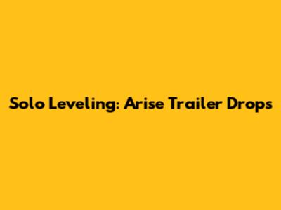 Solo Leveling: Arise Trailer Drops