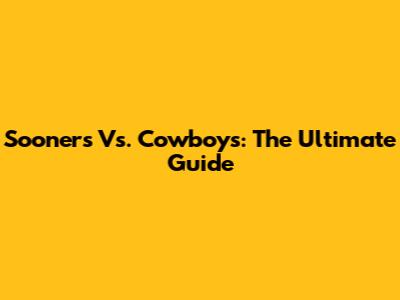Sooners Vs. Cowboys: The Ultimate Guide