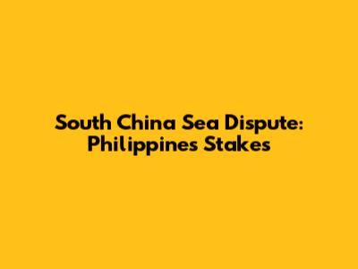 South China Sea Dispute: Philippines' Stakes