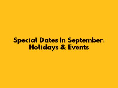 Special Dates In September: Holidays & Events