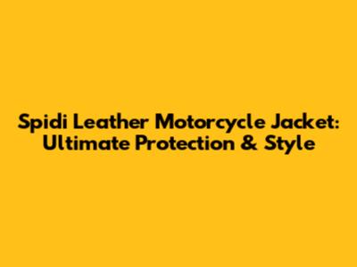Spidi Leather Motorcycle Jacket: Ultimate Protection & Style