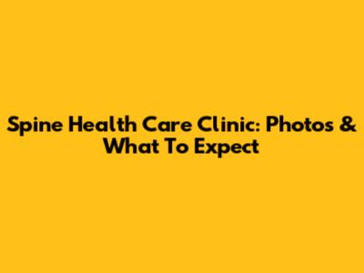 Spine Health Care Clinic: Photos & What To Expect