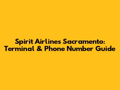 Spirit Airlines Sacramento: Terminal & Phone Number Guide
