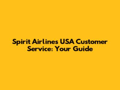 Spirit Airlines USA Customer Service: Your Guide