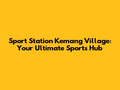 Sport Station Kemang Village: Your Ultimate Sports Hub