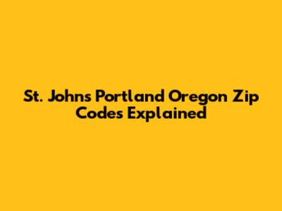 St. Johns Portland Oregon Zip Codes Explained