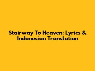 Stairway To Heaven: Lyrics & Indonesian Translation