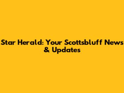 Star Herald: Your Scottsbluff News & Updates