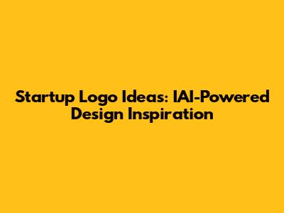 Startup Logo Ideas: IAI-Powered Design Inspiration