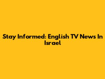 Stay Informed: English TV News In Israel
