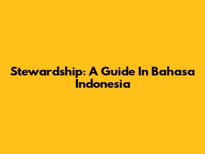 Stewardship: A Guide In Bahasa Indonesia