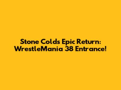 Stone Cold's Epic Return: WrestleMania 38 Entrance!