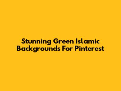 Stunning Green Islamic Backgrounds For Pinterest