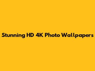 Stunning HD 4K Photo Wallpapers