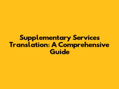 Supplementary Services Translation: A Comprehensive Guide