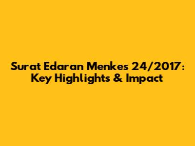 Surat Edaran Menkes 24/2017: Key Highlights & Impact