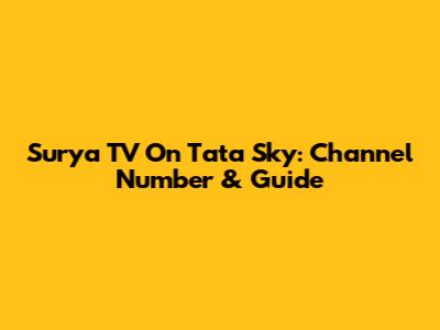 Surya TV On Tata Sky: Channel Number & Guide